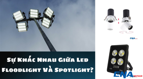 Floodlight là gì? Sự khác nhau giữa led floodlight và spotlight?