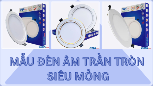 ĐÈN ÂM TRẦN TRÒN SIÊU MỎNG SỰ LỰA CHỌN TỐI ƯU CHO NHÀ BẠN