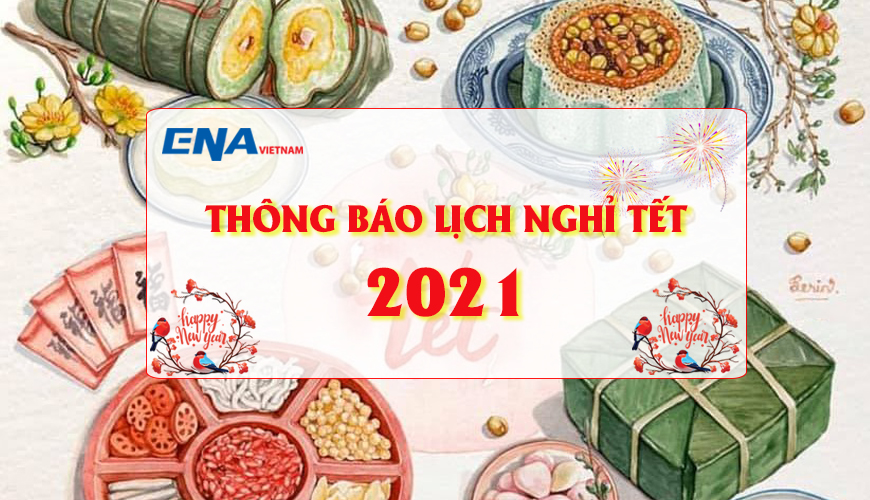 Thông báo lịch nghỉ Tết 2021 và Tết Nguyên Đán Tân Sửu - ENA