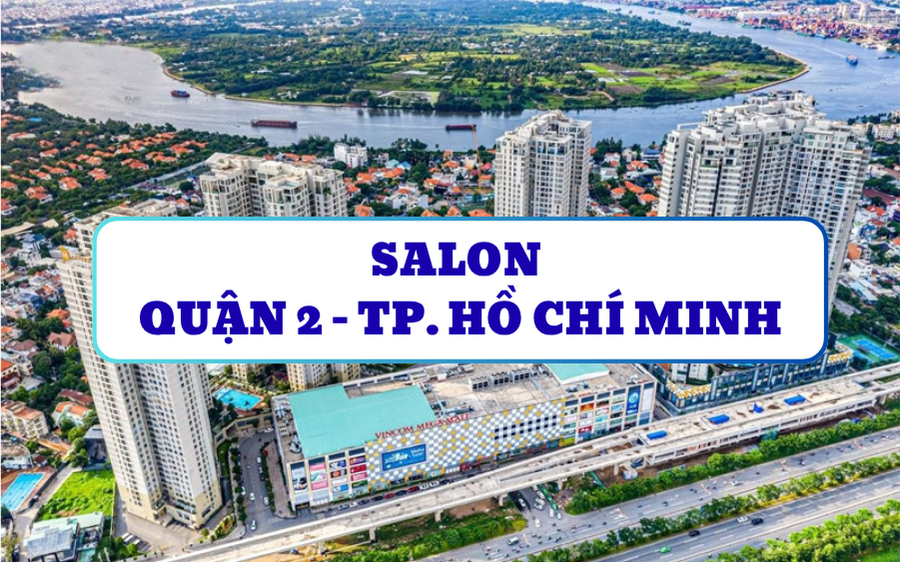 SALON QUẬN 2 TP HỒ CHÍ MINH